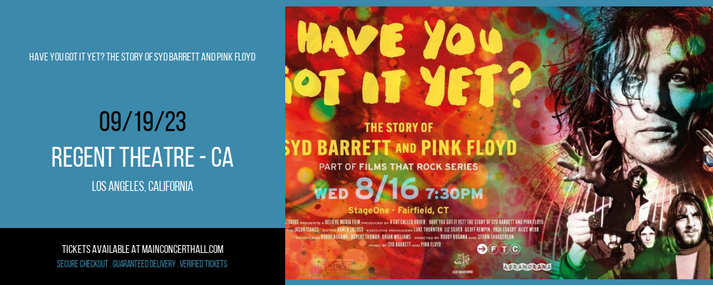 Have You Got It Yet? The Story of Syd Barrett and Pink Floyd at Regent Theatre - CA